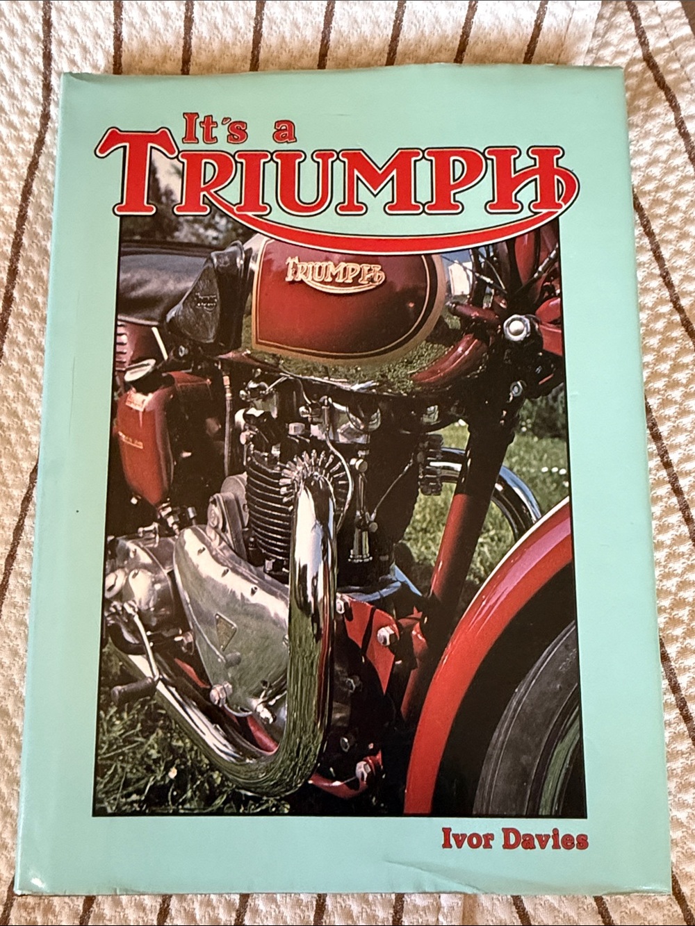 It’s a Triumph by Ivor Davies Hardcover Coffee Table Book